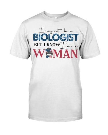 I may not be a biologist but I know I'm a woman